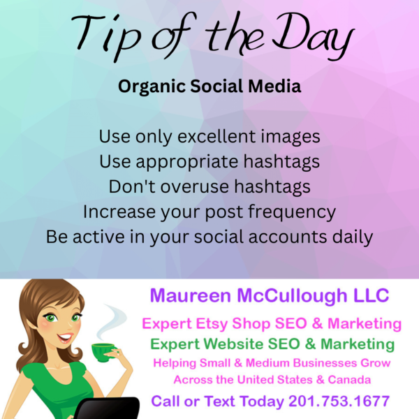 Tip of the Day - Organic Social Media Marketing - Maureen McCullough LLC Etsy SEO Business Coach