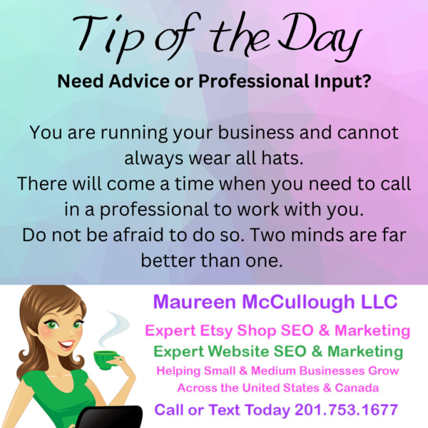 Tip of the Day - Need Advice? Don't Be Shy About Asking For It! - Maureen McCullough LLC Etsy SEO Business Coach